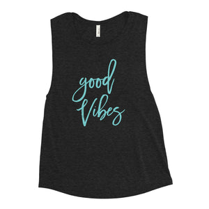 Good Vibes Muscle Tank  - Gym and Fitness Workout Tank Top - Running and Fitness Shirt