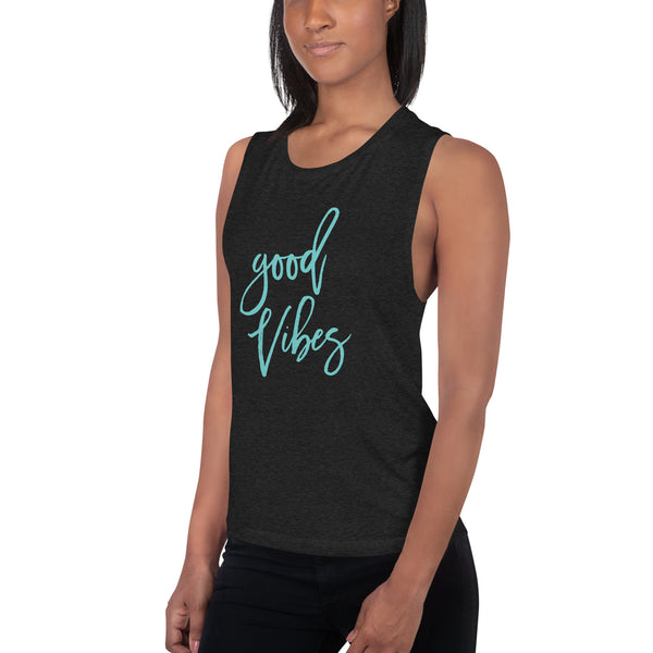 Good Vibes Muscle Tank  - Gym and Fitness Workout Tank Top - Running and Fitness Shirt