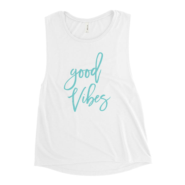 Good Vibes Muscle Tank  - Gym and Fitness Workout Tank Top - Running and Fitness Shirt