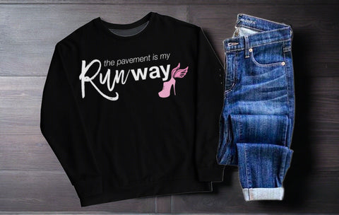 The Pavement is my Runway - Black Sweatshirt