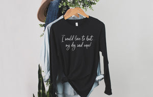 My dog won't let me go Long Sleeve Tee - Cute T-Shirt - Gifts for Dog Moms